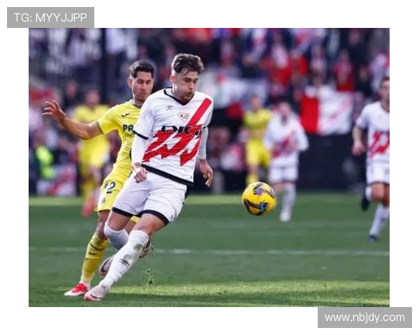 巴列卡诺新赛季战略调整引关注 球队管理与引援全面升级持续发展前景